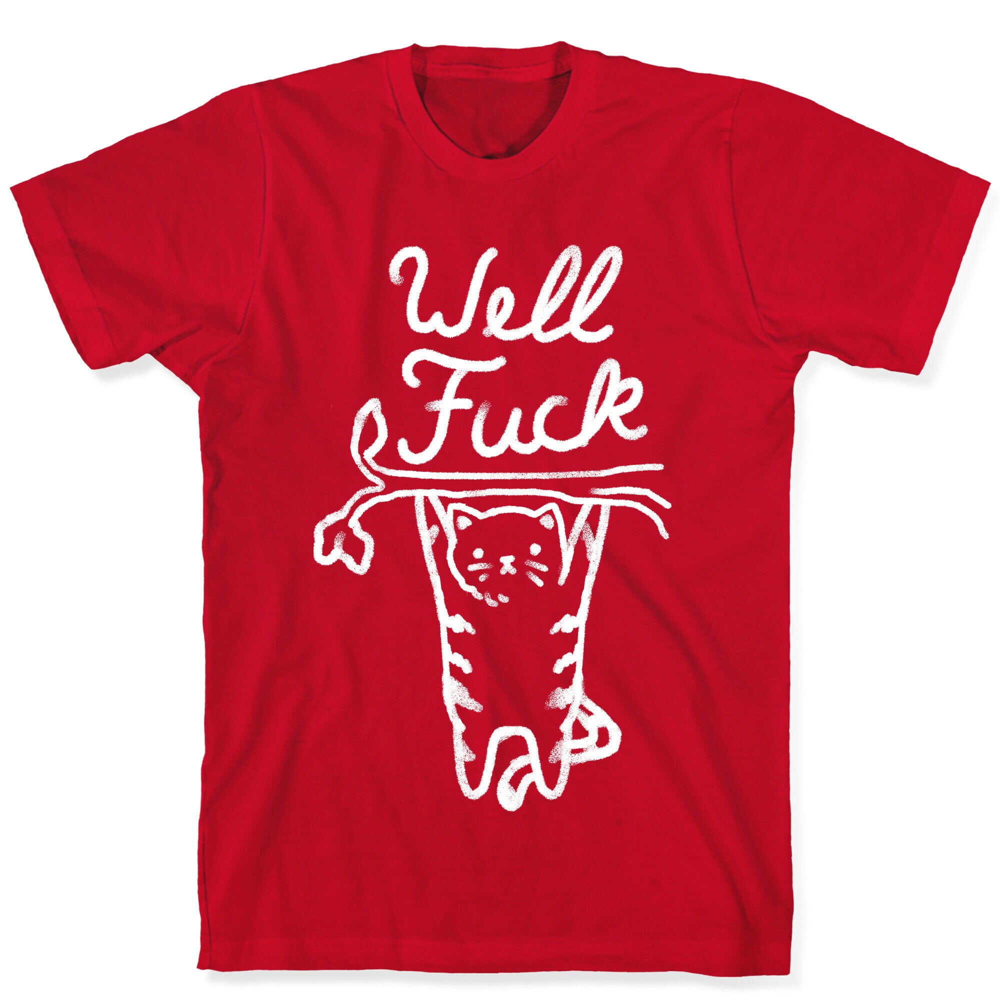 Well Fuck Cat T-Shirt